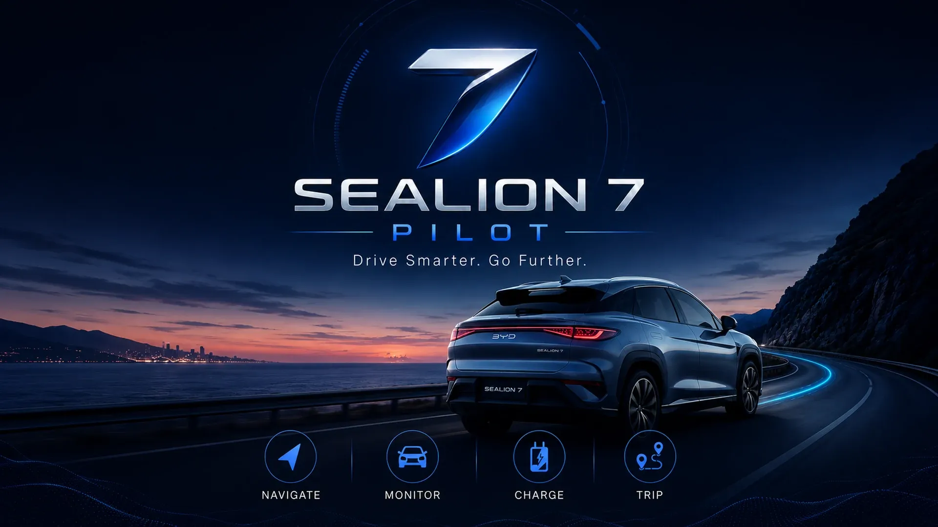 Sealion 7 Pilot launch screen: a BYD Sealion 7 driving a coastal road at dusk under the tagline 'Drive Smarter. Go Further.' with Navigate, Monitor, Charge and Trip icons